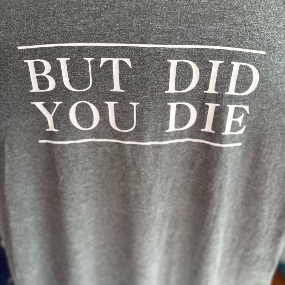 But Did You Die Graphic Tank